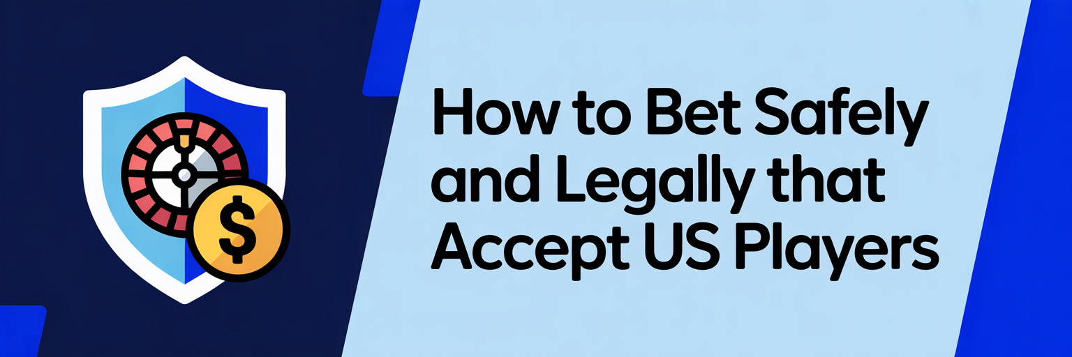 How to Bet Safely and Legally that accept US players